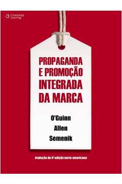 Propaganda e Promoçao Integrada da Marca de Richard J. Semenik; Chris T. Allen; pela Cengage do Brasil (2008)
