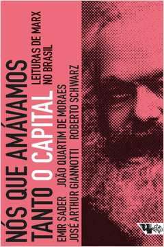 Nós Que Amávamos Tanto O Capital Leituras De Marx No Brasil Bishop Livros Estante Virtual