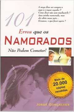 Livro 101 Erros Que Os Namorados Nao Podem Cometer Josue Goncalves Estante Virtual